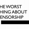 The Worst Thing About Censorship